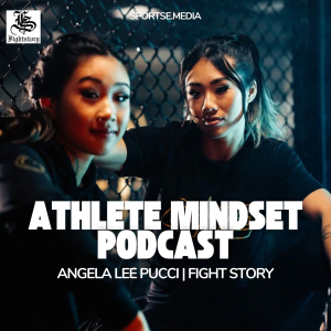 athlete mindset podcast Angela Lee Pucci - fight story